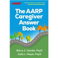 The AARP Caregiver Answer Book