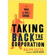 Taking Back the Corporation: A 