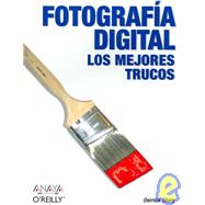 Fotografia Digital / Digital Photography Hacks: Los Mejores Trucos/The Best Tricks