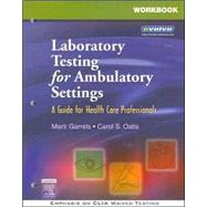 Workbook for Laboratory Testing for Ambulatory Settings; A Guide for Health Care Professionals