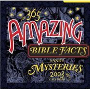 365 Amazing Bible Facts and Mysteries 2003 Calendar