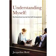 Understanding Myself: My Dialectical Journal into Self-Acceptance