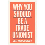 Why You Should Be a Trade Unionist