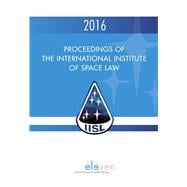 Proceedings of the International Institute of Space Law 2016