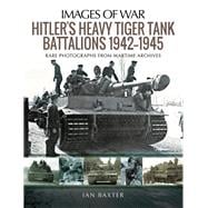 Hitler's Heavy Tank Battalions 1942â€“1945