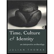 Time, Culture and Identity: An Interpretative Archaeology