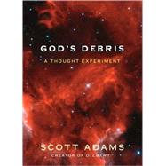 God's Debris A Thought Experiment