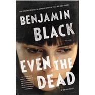 Even the Dead A Quirke Novel