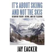 It's About Skiing and Not the Skis: Behavior Theory, Skiing, and Ski Teaching