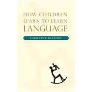 How Children Learn to Learn Language