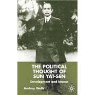The Political Thought of Sun Yat-Sen; Development and Impact