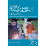 Needed Relationships:Foundations of Psychoanalytic Healing