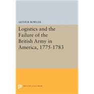 Logistics and the Failure of the British Army in America 1775-1783