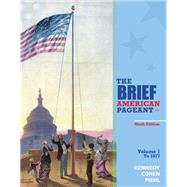 The Brief American Pageant: A History of the Republic, Volume I: To 1877