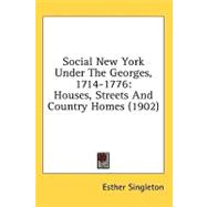 Social New York under the Georges, 1714-1776 : Houses, Streets and Country Homes (1902)