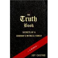Truth Book : Escaping a Childhood of Abuse among Jehovah's Witnesses