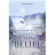 Boundary Waters Search and Rescue: Beyond Belief