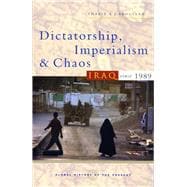 Dictatorship, Imperialism and Chaos Iraq Since 1989