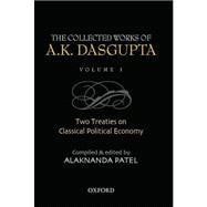 The Collected Works of A.K. Dasgupta I Two Treatises on Classical Political Economy