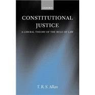Constitutional Justice A Liberal Theory of the Rule of Law