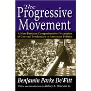 The Progressive Movement: A Non-Partisan Comprehensive Discussion of Current Tendencies in American Politics