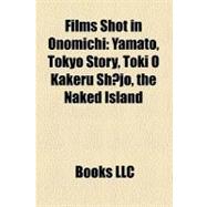 Films Shot in Onomichi : Yamato, Tokyo Story, Toki O Kakeru Shojo, the Naked Island