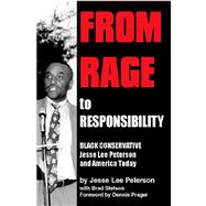 From Rage to Responsibility Black Conservative Jesse Lee Peterson and America Today