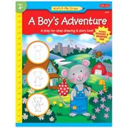 Boy's Adventure : A Step-by-Step Drawing and Story Book for Kids as Young as Four Years Old!