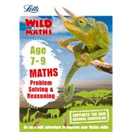 Letts Wild About — Maths - Problem Solving & Reasoning Age 7-9