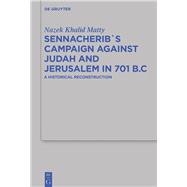 Sennacherib’s Campaign Against Judah and Jerusalem in 701 B.c.