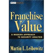 Franchise Value : A Modern Approach to Security Analysis