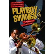 Playboy Swings How Hugh Hefner and Playboy Changed the Face of Music