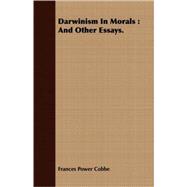 Darwinism In Morals, And Other Essays