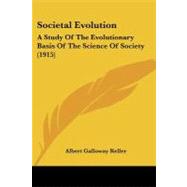 Societal Evolution : A Study of the Evolutionary Basis of the Science of Society (1915)