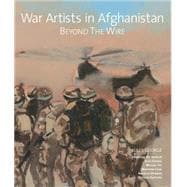 War Artists in Afghanistan Beyond the Wire