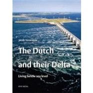 The Dutch and their Delta Living Below Sea Level