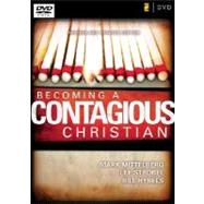 Becoming a Contagious Christian : Six Sessions on Communicating Your Faith in a Style That Fits You