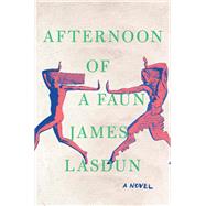 Afternoon of a Faun A Novel