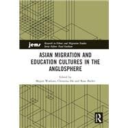 Asian Migration and Education Cultures in the Anglosphere