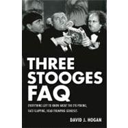 Three Stooges FAQ Everything Left to Know About the Eye-Poking, Face-Slapping, Head-Thumping Geniuses