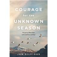 Courage for the Unknown Season