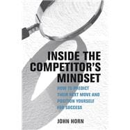Inside the Competitor's Mindset How to Predict Their Next Move and Position Yourself for Success