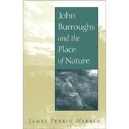 John Burroughs And the Place of Nature