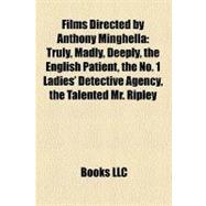 Films Directed by Anthony Minghell : Truly, Madly, Deeply, the English Patient, the No. 1 Ladies' Detective Agency, the Talented Mr. Ripley