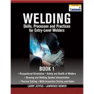 Welding Skills, Processes and Practices for Entry-Level Welders Book 1,9781435427884