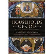 Households of God The Regular Canons and Canonesses of St Augustine and PrÃ©montrÃ© in Medieval Ireland,9781846827884