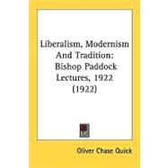 Liberalism, Modernism and Tradition : Bishop Paddock Lectures, 1922 (1922)