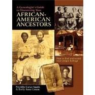 A Genealogist's Guide to Discovering Your African-American Ancestors