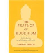 The Essence of Buddhism An Introduction to Its Philosophy and Practice