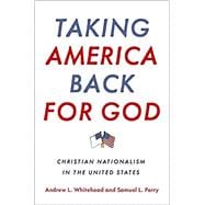 Taking America Back for God Christian Nationalism in the United States
